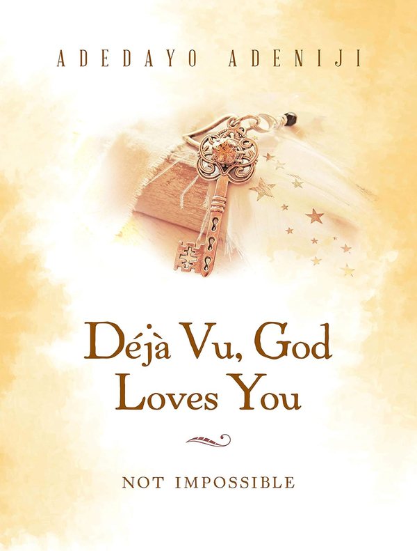 Cover of Deja Vu, God Loves You: Not Impossible by Adedayo Adeniji