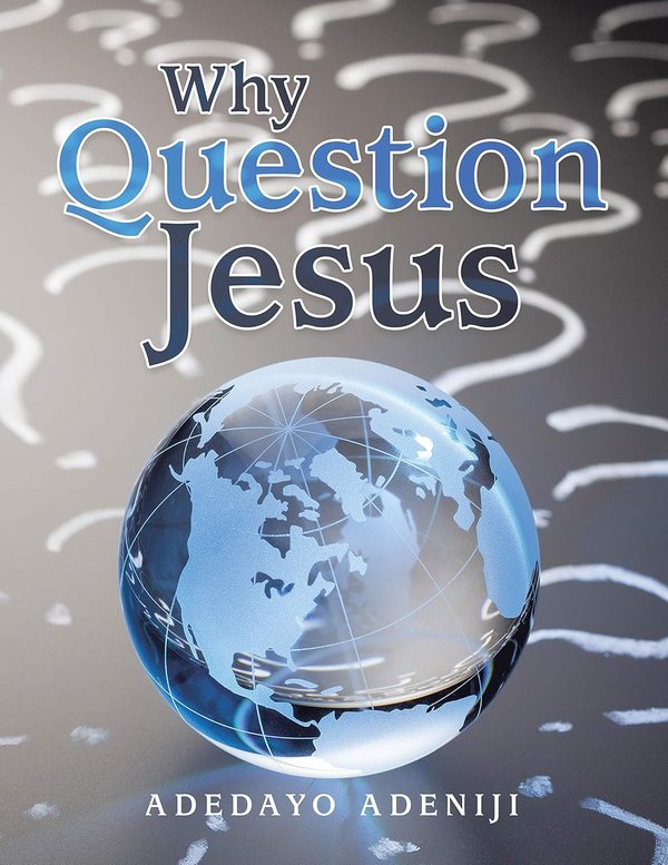 Cover of Why Question Jesus by Adedayo Adeniji